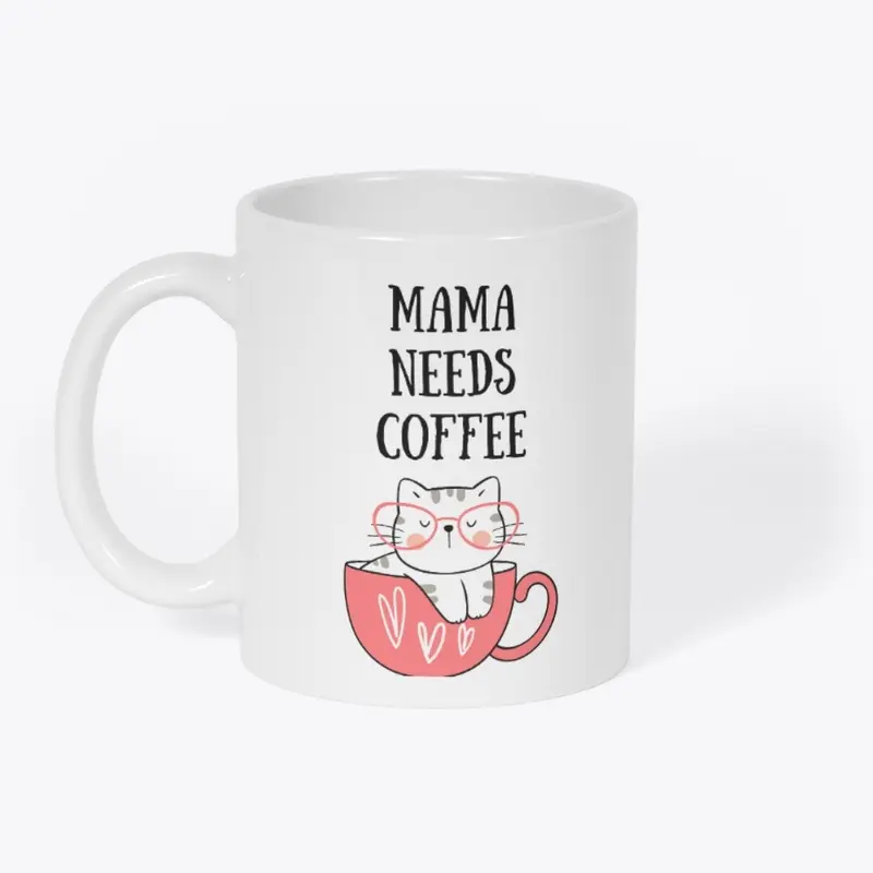 Mama Needs Coffee Ceramic Mug 11oz