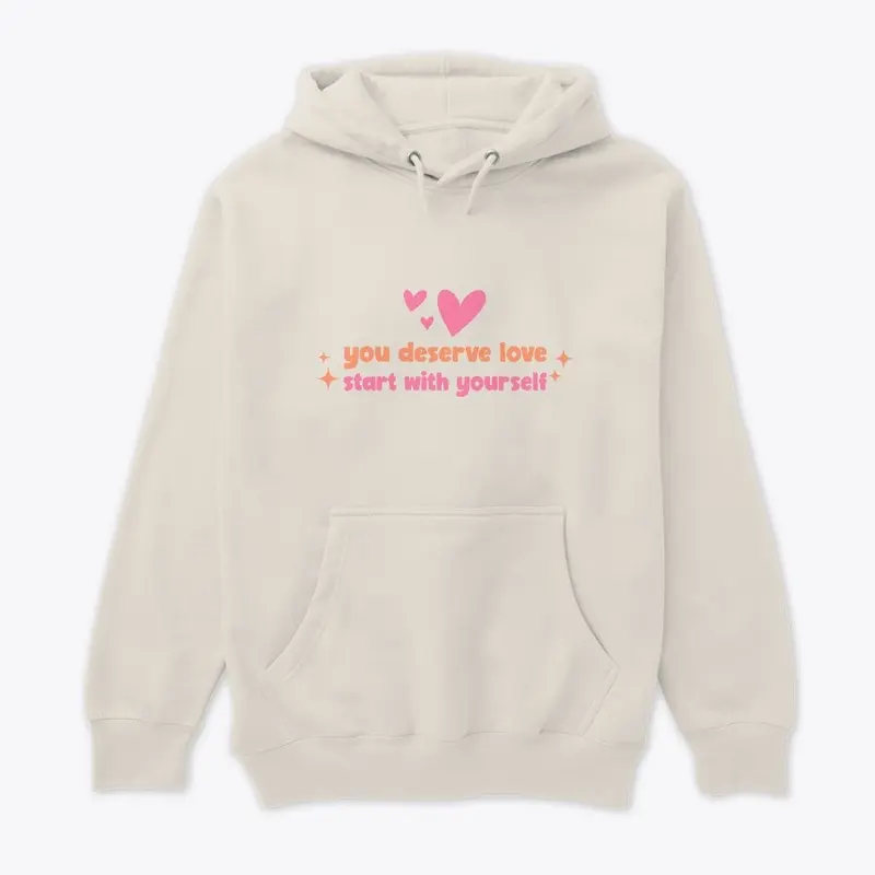 You Deserve Love Start With Yourself Top