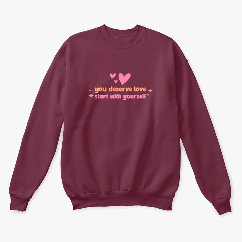 You Deserve Love Start With Yourself Top