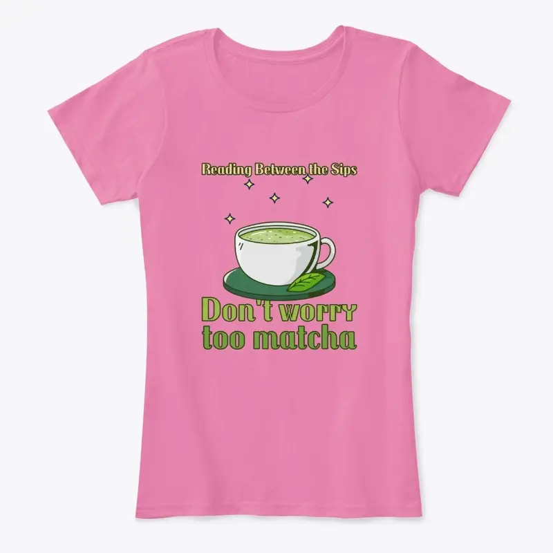 Don't Worry Too Matcha Woman's Top